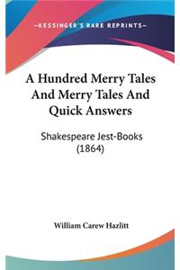 Hundred Merry Tales And Merry Tales And Quick Answers