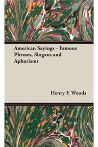 American Sayings - Famous Phrases, Slogans and Aphorisms