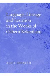 Language, Lineage and Location in the Works of Osbern Bokenham