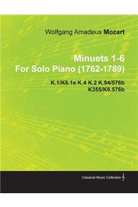 Minuets 1-6 By Wolfgang Amadeus Mozart For Solo Piano (1762-1789) K.1/K6.1e K.4 K.2 K.94/576b K355/K6.576b