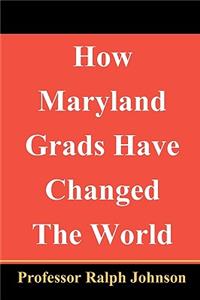 How Maryland Grads Have Changed The World