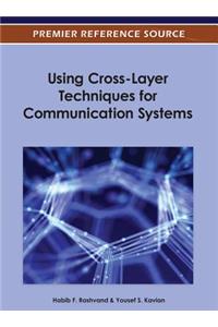Using Cross-Layer Techniques for Communication Systems