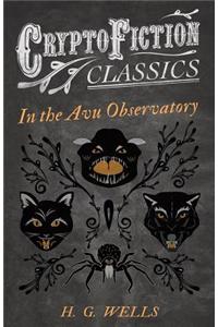 In the Avu Observatory (Cryptofiction Classics - Weird Tales of Strange Creatures)