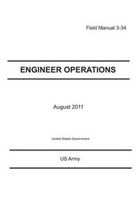 Field Manual 3-34 Engineer Operations August 2011