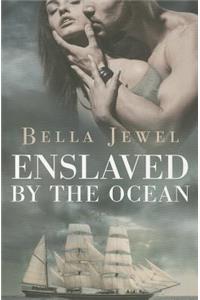 Enslaved by the Ocean