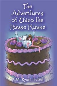 The Adventures of Chico the House Mouse