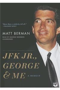 JFK Jr., George, & Me