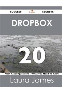 Dropbox 20 Success Secrets - 20 Most Asked Questions on Dropbox - What You Need to Know