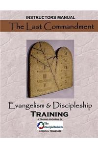 The Last Commandment: Evangelism & Discipleship Training: Instructors Manual