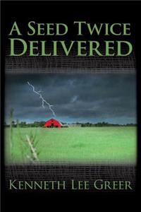 A Seed Twice Delivered