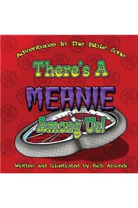 There's A Meanie Among Us