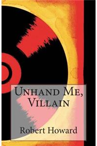 Unhand Me, Villain