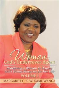 Woman: God's Undercover Agent: Volume I