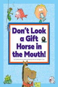 Don't Look a Gift Horse in the Mouth!
