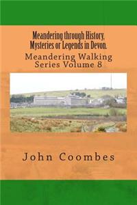 Meandering through History, Mysteries or Legends in Devon.