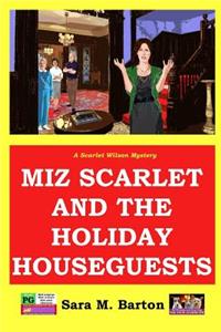 Miz Scarlet and the Holiday Houseguests