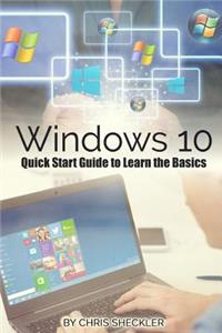 Windows 10: Quick Start Guide to Learn the Basics: Quick Start Guide to Learn the Basics