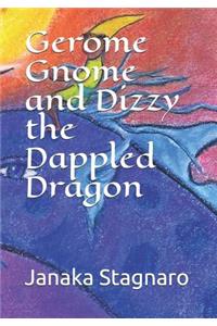 Gerome Gnome and Dizzy the Dappled Dragon
