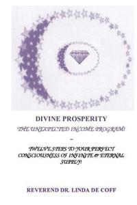 DIVINE PROSPERITY The Unexpected Income Program