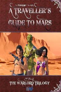 A Traveller's Guide to Mars: Vol. I: The Warlord's Trilogy