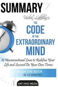 Vishen Lakhiani's the Code of the Extraordinary Mind: 10 Unconventional Laws to Redfine Your Life and Succeed on Your Own Terms - Summary