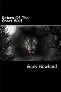 Return Of The Ghost Wolf