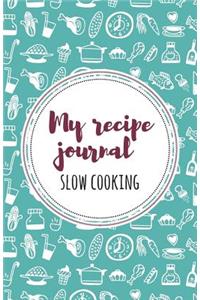 My recipe Journal (Slow cooking)