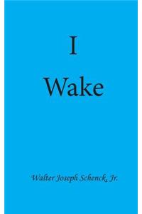 I Wake