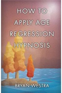 How To Apply Age Regression Hypnosis