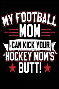 My Football Mom Can Kick Your Hockey Mom's Butt