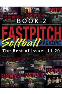 Fastpitch Softball Magazine Book 2-The Best Of Issues 11-20