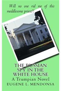 The Russian Spy in the White House