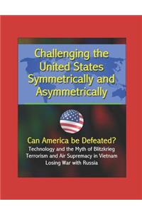 Challenging the United States Symmetrically and Asymmetrically