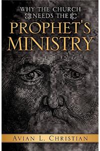 Why The Church Needs the Prophet's Ministry