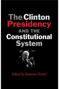 The Clinton Presidency and the Constitutional System