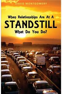 When Relationships Are at a Standstill What Do You Do?