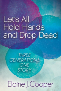 Let's All Hold Hands and Drop Dead