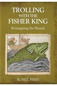 Trolling with the Fisher King