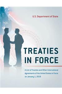 Treaties in Force: A List of Treaties and Other International Agreements of the United States in Force on January 1, 2019