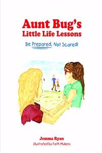 Aunt Bug's Little Life Lessons: Be Prepared, Not Scared!