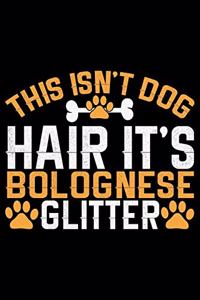 This Isn't Dog Hair It's Bolognese Glitter