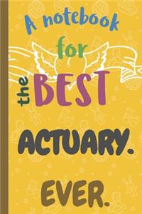 A Notebook for the Best ACTUARY Ever.