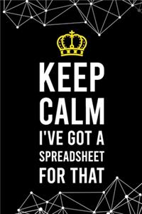 Keep Calm I've Got a Spreadsheet For That