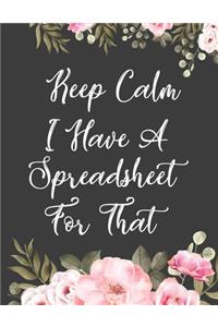 Keep Calm I Have A Spreadsheet For That notebook