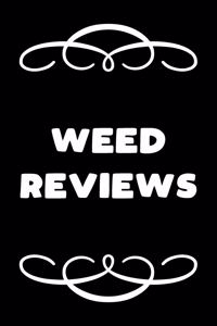 Weed Reviews