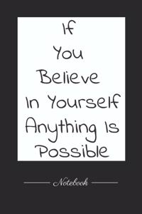 If You Believe In Yourself Anything Is Possible
