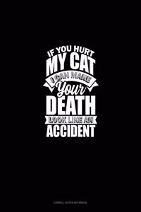 If You Hurt My Cat I Can Make Your Death Look Like An Accident