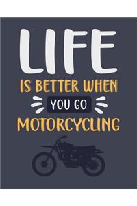Life Is Better When You Go Motorcycling