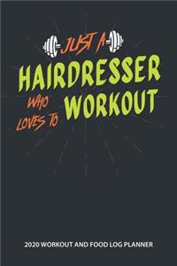 Just A Hairdresser Who Loves to Workout 2020 Workout and Food Log Planner
