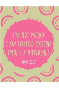I'm Not Weird I Am Limited Edition There's a Difference